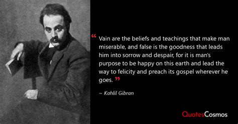 “Vain are the beliefs and teachings…” Kahlil Gibran Quote