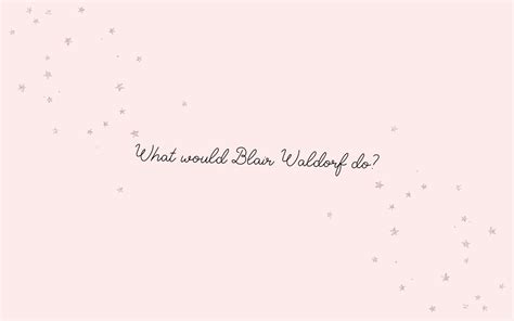 Blair Waldorf Quotes Wallpaper