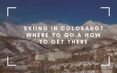 Skiing in Colorado? Where To Go & How To Get There - The Travel Blogs