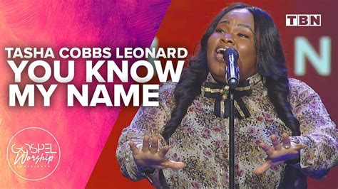 Tasha Cobbs Leonard: You Know My Name / For Your Glory | Gospel Worship ...