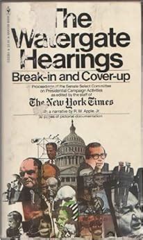 The Watergate Hearings: Break-in and Cover-up: R. W. Apple, The New ...