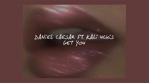 GET YOU // DANIEL CAESAR FT. KALI UCHIS (LYRICS) Chords - Chordify