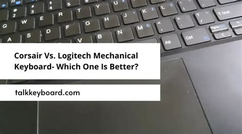 Corsair Vs. Logitech Mechanical Keyboard- Which One Is Better?