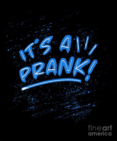 Its A Prank Jokes Humor Gift Digital Art by Thomas Larch - Pixels