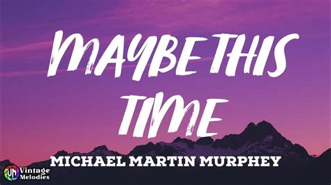 Michael Martin Murphey - Maybe This Time (Lyrics) - YouTube Music