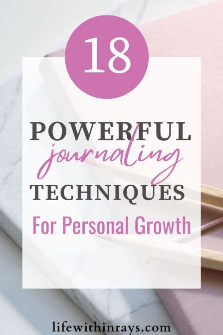 The 18 Powerful Journaling Techniques To Make Your Life Better