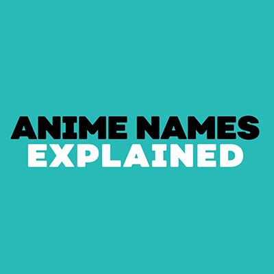 Anime Names Explained