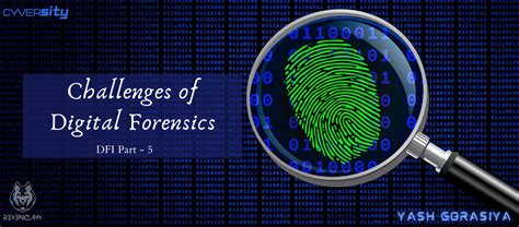 Challenges of Digital Forensics. DFI Part - 5 | by Yash Gorasiya | Cyversity | Medium