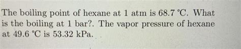 Solved The boiling point of hexane at 1 atm is 68.7 °C. What | Chegg.com