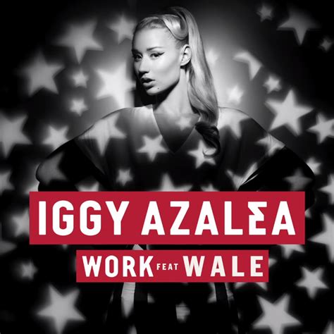 Iggy Azalea – Work (Remix) Lyrics | Genius Lyrics