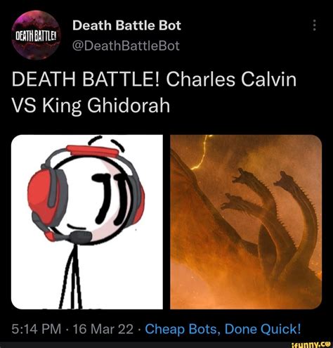 Death Battle Bot DEATH BATTLE! DEATH BATTLE! Charles Calvin VS King Ghido al PM - 16 Mar 22 ...