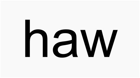 How to pronounce haw - YouTube