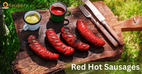 Red Hot Sausages - Recipe Fyr