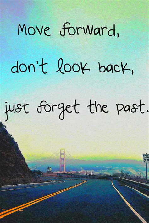 Forgetting Past Moving Forward Quotes. QuotesGram