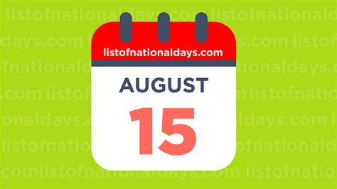 August 15th: National Holidays,Observances and Famous Birthdays