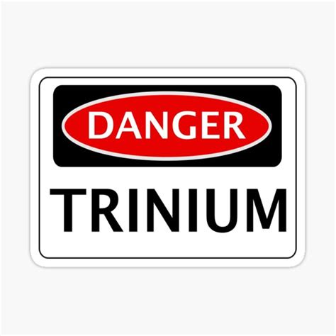 "DANGER TRINIUM FAKE ELEMENT FUNNY SAFETY SIGN SIGNAGE" Sticker for Sale by DangerSigns | Redbubble