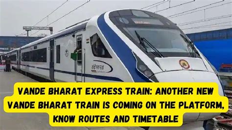 Vande Bharat Express Train: Another new Vande Bharat train is coming on ...