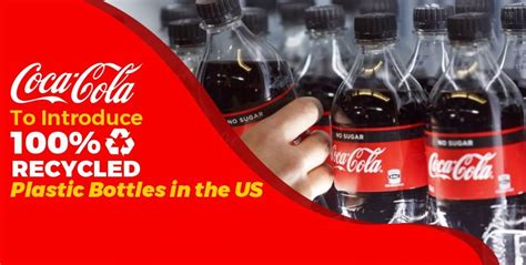 Coca-Cola to introduce 100% Recycled plastic Bottles in the US