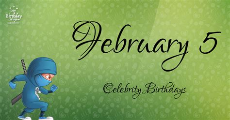 Who Shares My Birthday? Feb 5 Celebrity Birthdays No One Tells You About