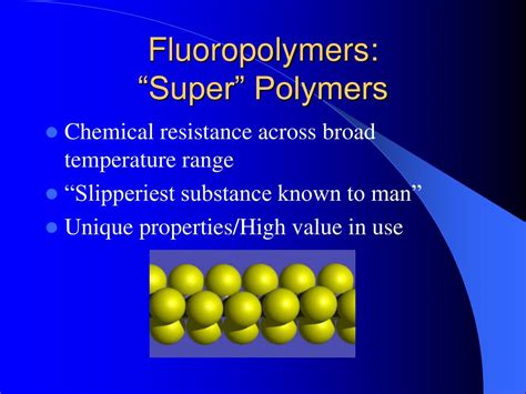 PPT - Fluoropolymers: Value to Society Through Unique Properties in Critical Uses PowerPoint ...