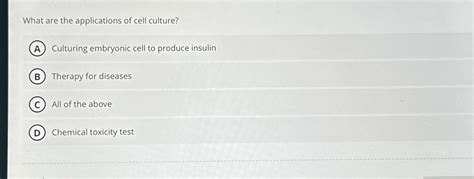 Solved What are the applications of cell culture?Culturing | Chegg.com