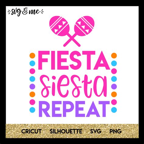 Fiesta Siesta Repeat - SVG & Me