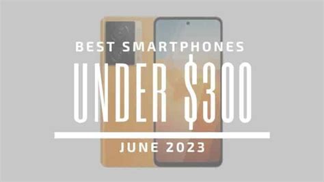 Best Smartphones for Under $300 - June 2023 - Gizchina.com