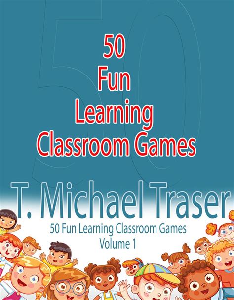 50 Fun Learning Classroom Games: Effective and Fun Learning Games for ...