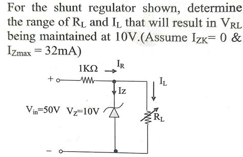 Solved For the shunt regulator shown, determine the range of | Chegg.com