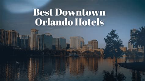 Best Downtown Orlando Hotels