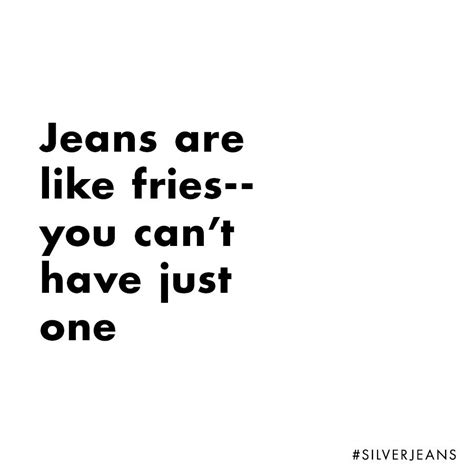 Time for a denim refill. #silverjeans { Fashion Quote } | Denim quotes ...