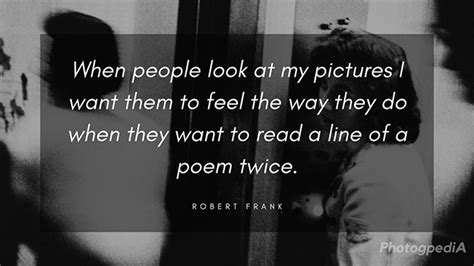 38 Robert Frank Quotes about Documentary Photography - Photogpedia