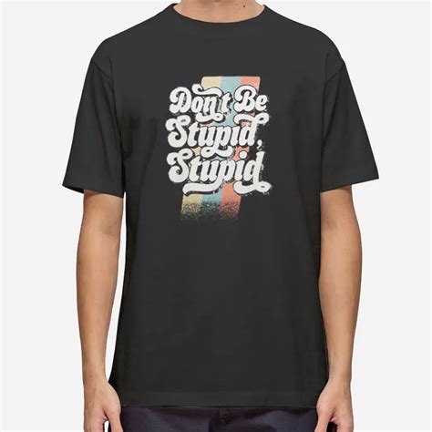 Philip Defranco Merch Dont Be Stupid Shirt - Hole Shirts