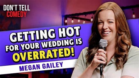 Getting Hot For Your Wedding | Megan Gailey | Stand Up Comedy - YouTube