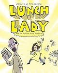 Lunch Lady Series by Jarrett J. Krosoczka