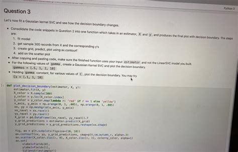 Python 3 Question 3 Let's now fit a Gaussian kernel | Chegg.com