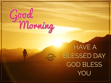 Have A Blessed Day God Bless You – Good Morning - Desi Comments