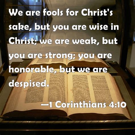 1 Corinthians 4:10 We are fools for Christ's sake, but you are wise in ...