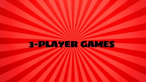 Games to Play with 3 People – Unblocked Fun for Everyone - Grimer Blog