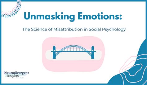 Unmasking Emotions: The Science of Misattribution in Social Psychology