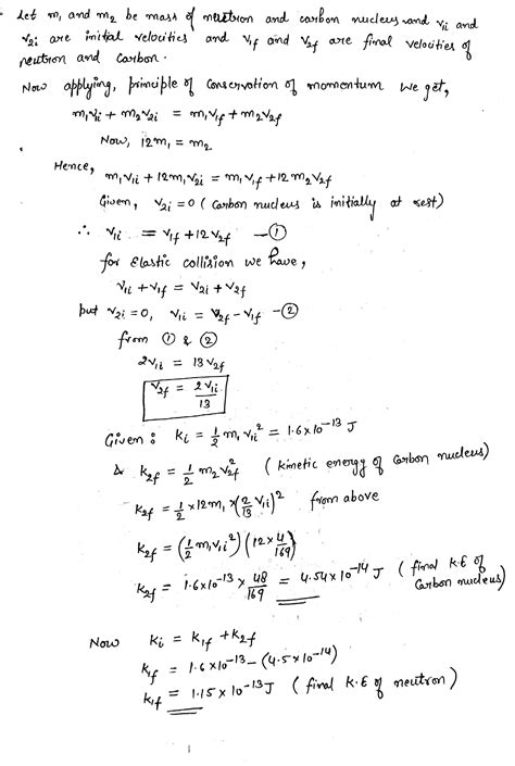 A neutron in a nuclear reactor makes an elastic, headon collision with the nucleus of a carbon ...