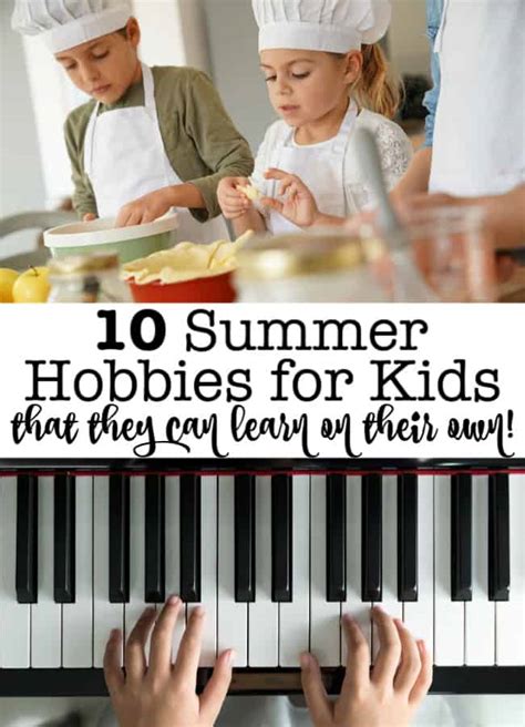 10 Summer Hobbies for Kids {That They Can Learn Themselves!} - MomOf6