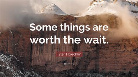 Tyler Hoechlin Quote: “Some things are worth the wait.”