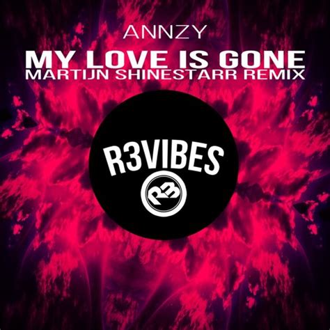 Stream Annzy - My Love Is Gone (Martijn Shinestarr Remix) OUT NOW by ...