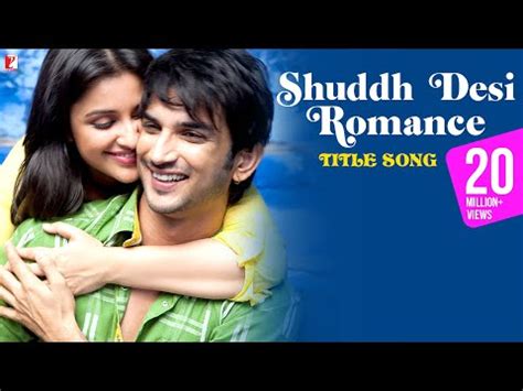 Shuddh Desi Romance - Full Title Song | Sushant Singh Rajput | Parineeti | Benny Dayal ...