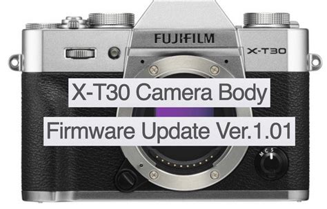 Fujifilm X-T30 Firmware Update 1.01 Released - Fuji Rumors