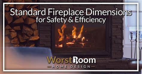 Standard Fireplace Dimensions for Safety & Efficiency - Worst Room