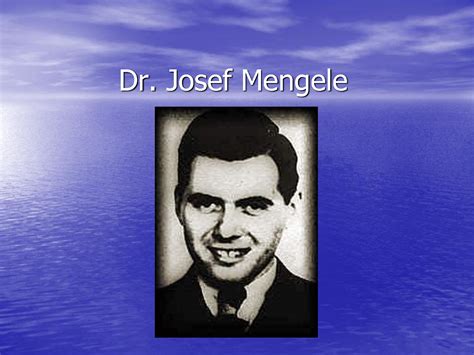 By Josef Mengele Quotes. QuotesGram