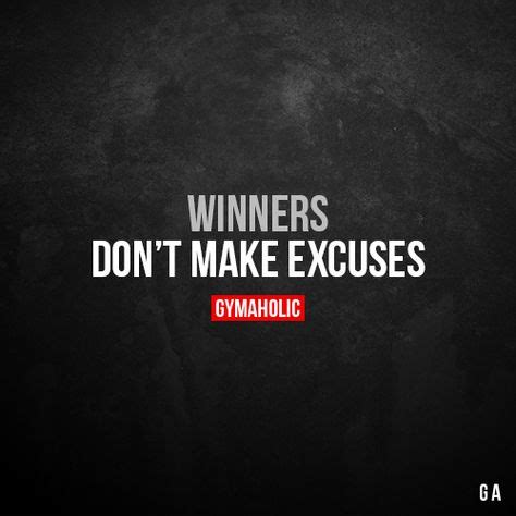 Winners don’t make excuses. More motivation: https://www.gymaholic.co ...