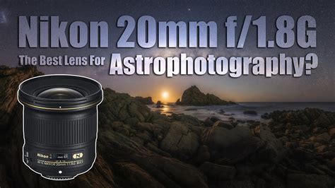 Nikon 20mm f/1.8G the best lens for Astrophotography? - YouTube